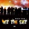 Wit the Sh*t (Explicit) - Mista Cain