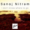 I Don't Know Where to Go - Sanoj Nitram