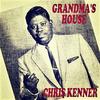 Grandma's House - Chris Kenner