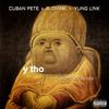 Y Tho (feat. B. Dvine & yungL!NK) (Explicit) - cuban pete&B. Dvine&Yungl!nk