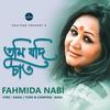 Tumi Jodi Chao - Fahmida Nabi