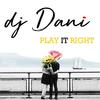 Play It Right (Original Mix) - DJ Dani