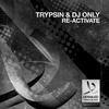 Re-Activate - Trypsin&DJ ONLY