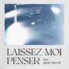 Laissez-moi penser - Osen&Louise Barriol