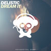 Dream It - Delistic