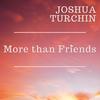 More Than Friends - Joshua Turchin