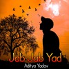 Jab Jab Yad - Aditya Yadav
