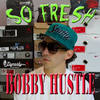 So Fresh - Bobby Hustle