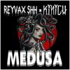Medusa (feat. Kinich) (Explicit) - Reyvax Shh&Kinich
