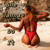 She Wanna Do It - G.O.D Almighty