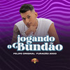 Jogando o Bundão - Felipe Original&Furaçao 2000
