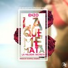 La Que Me Mata - Enzo La Melodia Secreta