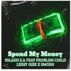 Spend My Money - Sslash S.A&Problem Child&Lessy Giee&Smösh