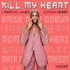 Kill My Heart(feat. Parson James & Qveen Herby) (Explicit) - VINCINT&Parson James&Qveen Herby