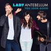 You Look Good - Lady Antebellum