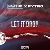 Let It Drop - NAAZUK&Pytro