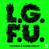 L.G.F.U. (Nom De Strip Remix|Explicit) - Tom Piper&Daniel Farley&Nom de Strip