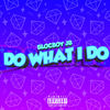 Do What I Do (Explicit) - BlocBoy JB