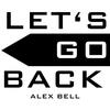 Let's Go Back - Alex Bell