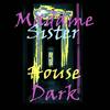 House Dark - Madame Sister