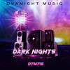 Dark Nights (Explicit) - Dtm716