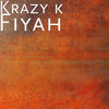 Fiyah (Explicit) - Krazy K