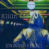 Killin Me (Explicit) - Seth Anthony&Big Buzz