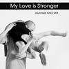 My Love Is Stronger - Andi Vax&JouTi