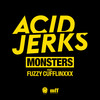 Monsters (feat. Fuzzy Cufflinxxx) - Acid Jerks&Fuzzy Cufflinxxx