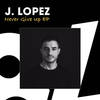 House Music Is The Answer (Original Mix) - J. Lopez