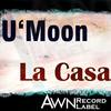 La Casa (Original Mix) - U'moon
