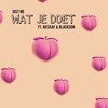 Wat Je Doet - Just Me&Aksisaf&Blackson