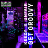 Get Groovy (Explicit) - 키지&UNFAIR