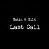 Last Call - Satin&Silk