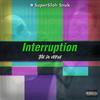 Interruption (The DC Verse) (Explicit) - Superstah Snuk