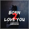 Born 2 Love You (Extended Version) - Deepsystem