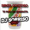 SENTA GOSTOSO TE PAGO UM GUARAVITA - VERSÃO CARIOCA - DJ SORRISO BXD