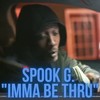 Imma Be Thru (feat. A.O.) (Explicit) - Spook G.&A.O.