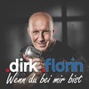 Wenn du bei mir bist - Dirk Florin