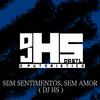 SEM SENTIMENTOS, SEM AMOR (Explicit) - Dj Hs Da Stl&MC Vitinho Avassalador&Mc J Mito&MC Braz&Mc Gabluca&Vitor Avassalador