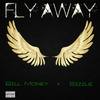 Fly Away - Bill Money&Sizzle&Yung Roski