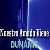 Nuestro Amado Viene - Grupo Dunamis