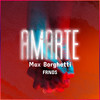 Amarte - Max Borghetti&FRNDS