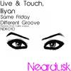 Same Friday Different Groove (Original Mix) - Live & Touch&Iliyan