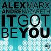 It Got Be You (Original Mix) - Alex Marx&Andre Nazareth