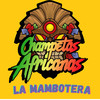 La Mambotera - Champeta Africana - Champetas Africanas