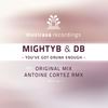 You've Got Drunk Enough (Original Mix) - MightyB&DB