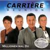 Millionen mal du - Carrière Reunion