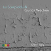 Dem Say - Lu Scurpiddu&Gunda Wechee