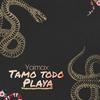 Tamo Todo Playa - Yaimax